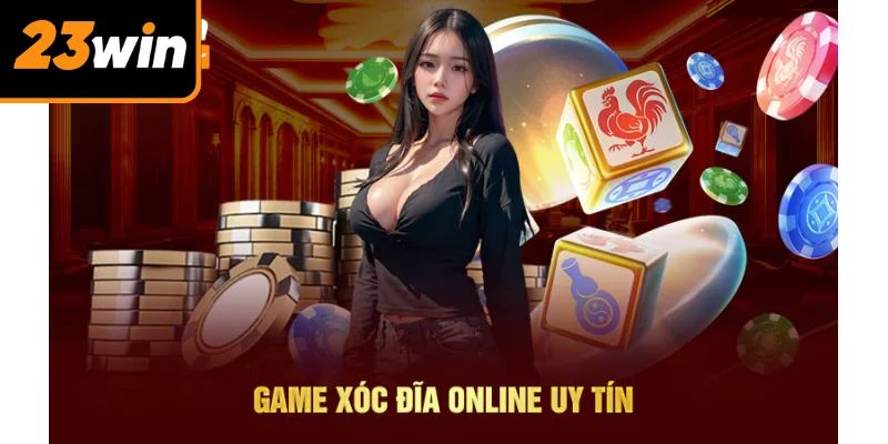 Cách chơi xóc đĩa 23win Cách chơi xóc đĩa 23win