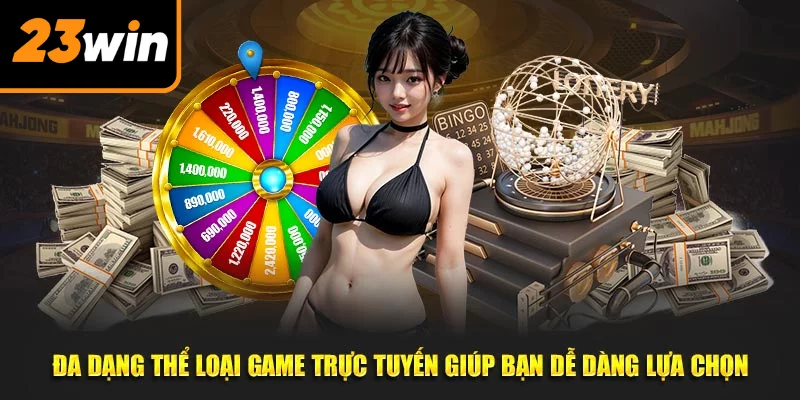 Đa dạng thể loại game trực tuyến giúp bạn dễ dàng lựa chọn