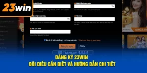 Đăng Ký 23WIN Đôi Điều Cần Biết Và Hướng Dẫn Chi Tiết