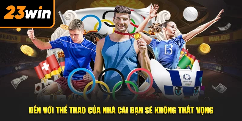 Đến với thể thao của nhà cái bạn sẽ không thất vọng