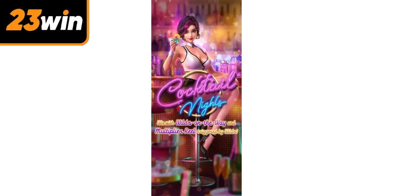 Tổng quan về game Cocktail Night - trò chơi slot hấp dẫn đầy cảm hứng