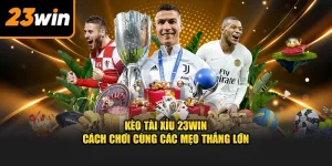 Kèo tài xỉu tại 23win