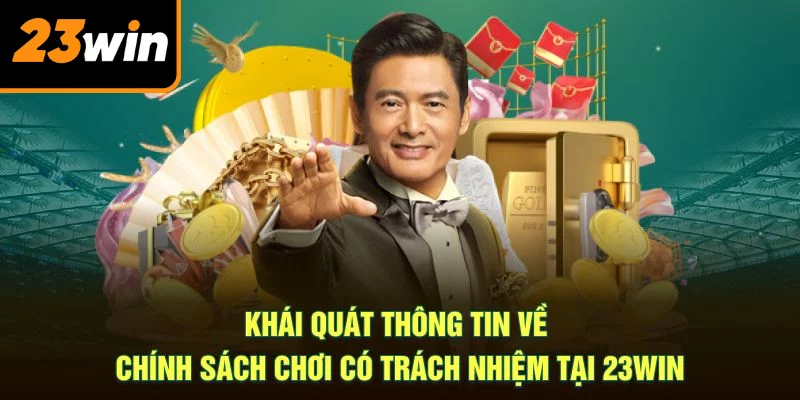 Khái quát thông tin về chính sách chơi có trách nhiệm tại 23WIN