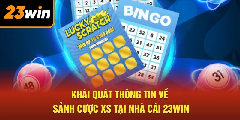 Khái quát thông tin về sảnh cược XS tại nhà cái 23WIN