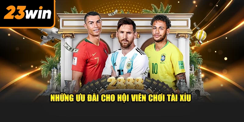 Những ưu đãi cho hội viên chơi Tài Xỉu