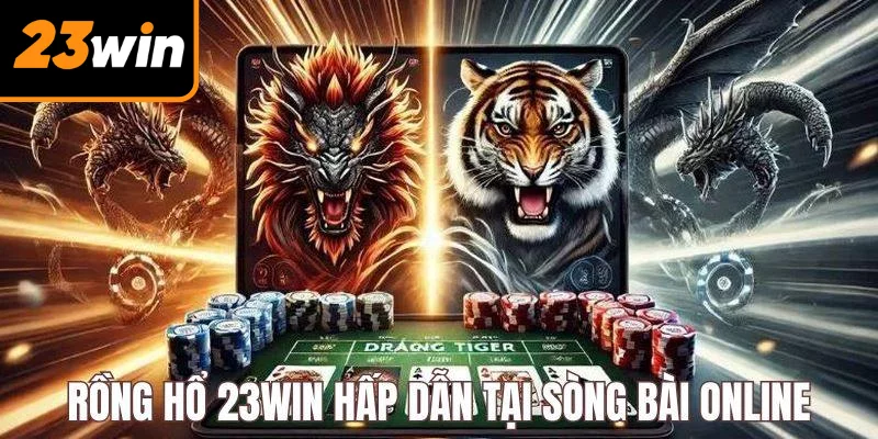 Dragon Tiger là game bài hấp dẫn tại sòng bài trực tuyến