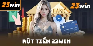 Chia sẻ quy trình rút tiền chuẩn được 23win xây dựng