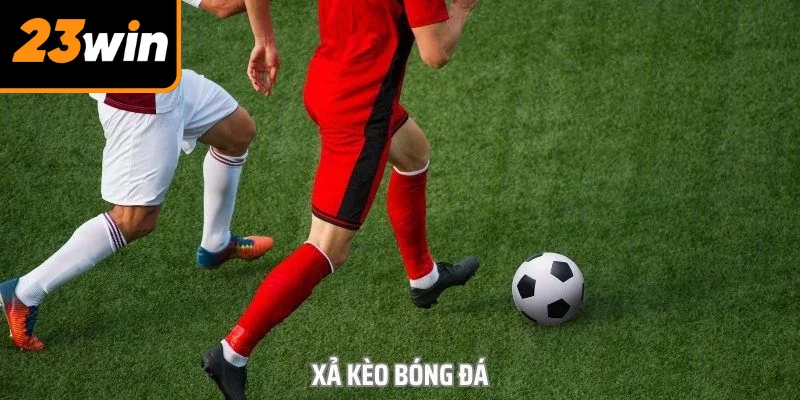 Xả kèo là gì? Chi tiết về chiến thuật của nhà cái cho người chơi Xả kèo là gì? Chi tiết về chiến thuật của nhà cái cho người chơi